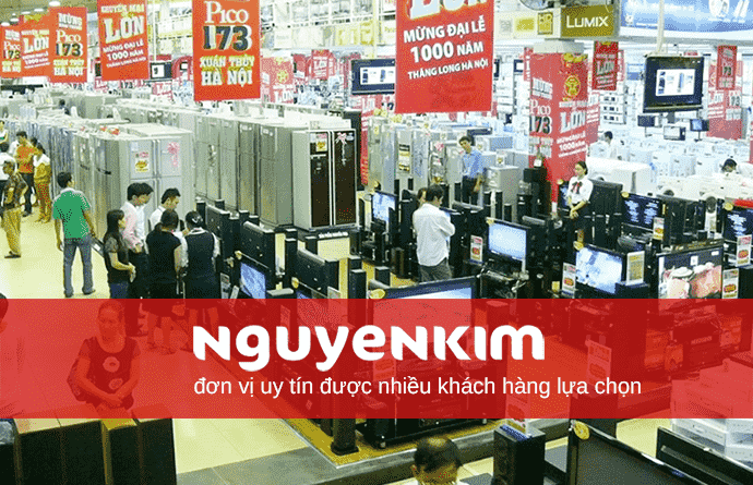 Nguyễn Kim là một đơn vị uy tín được nhiều khách hàng lựa chọn