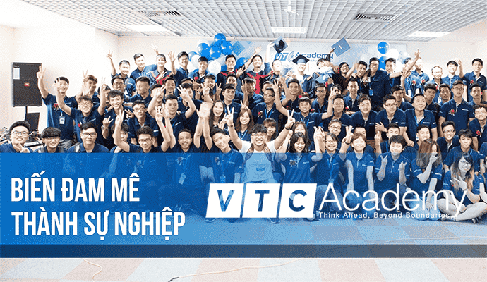 VTC Academy - Nơi biến đam mê thành sự nghiệp