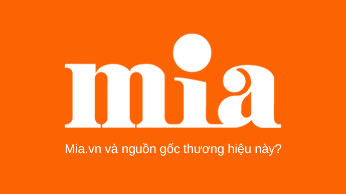 Mia.vn và nguồn gốc thương hiệu này?