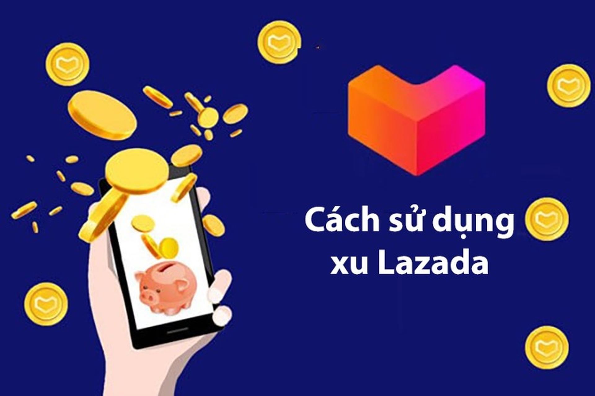 Cách kiếm Lazada Xu dễ dàng từ các chương trình khuyến mãi