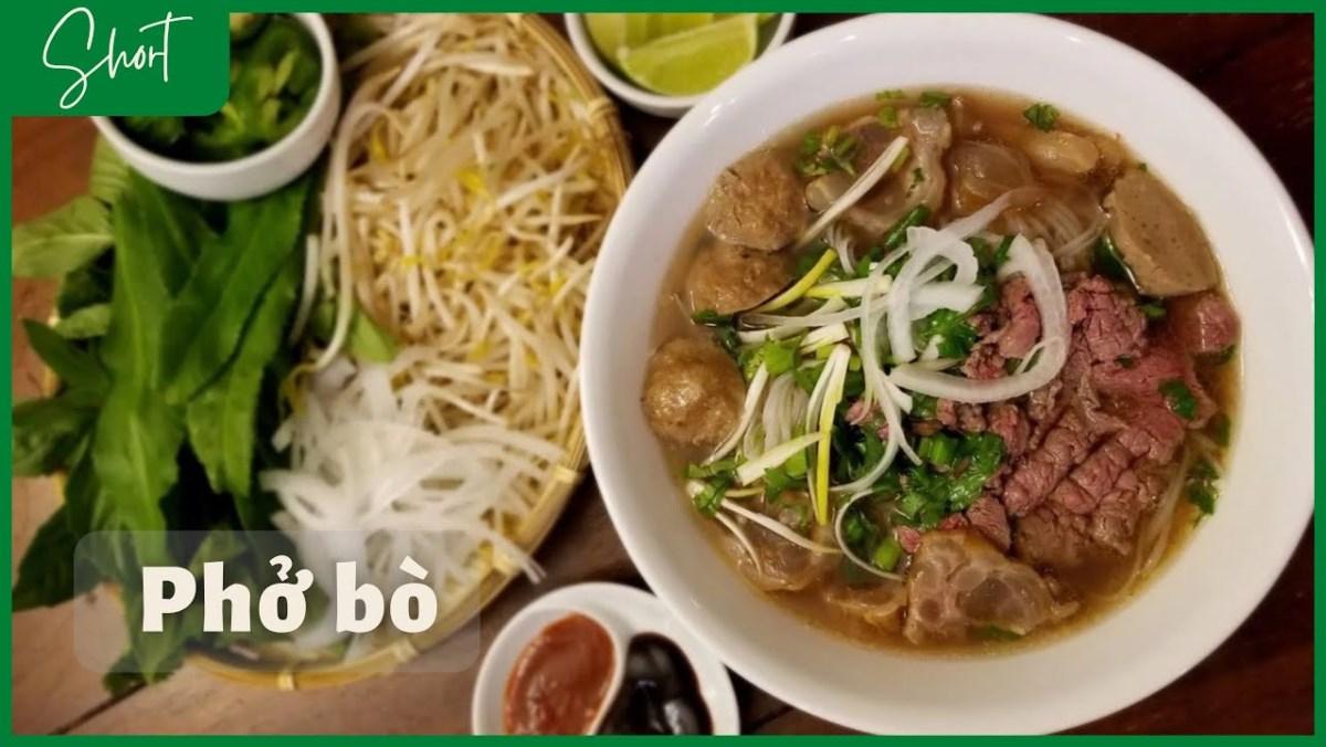 Tại Sao Phở Bò Là Món Ăn Phải Thử Khi Đến Việt Nam