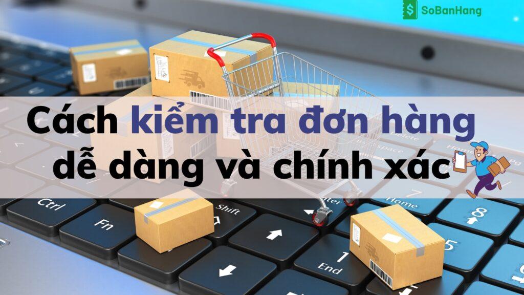 Kiểm tra đơn hàng và theo dõi vận‍ chuyển: Đừng bỏ lỡ thông tin⁣ quan trọng